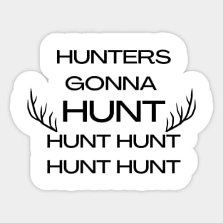 Hunters gonna hunt Sticker